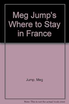 Paperback Meg Jump's Where to Stay in France: Holiday Accommodations for the English-Speaking Traveller Book