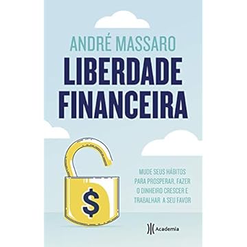 Capa do livro Liberdade financeira: Mude seus hábitos para prosperar, fazer o dinheiro crescer e trabalhar a seu favor