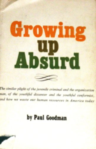 Growing up Absurd: Problems of Youth in the Org... B0006AWLDS Book Cover