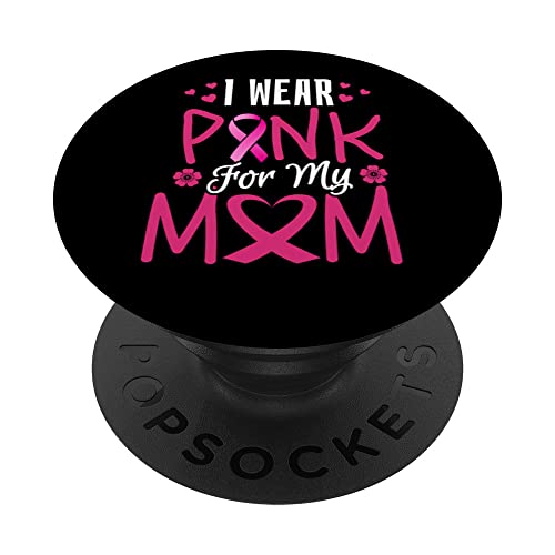 I Wear Pink For My Mom - Breast Cancer Awareness Men Women PopSockets Swappable PopGrip, Black