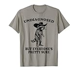 Undiagnosed But Everyone's Pretty Sure Funny Cowboy Raccoon T-Shirt