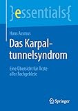 Das Karpaltunnelsyndrom: Eine Übersicht für Ärzte aller Fachgebiete (essentials)