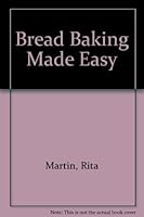 Bread Baking Made Easy B002LLDYYU Book Cover
