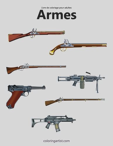 Livre de coloriage pour adultes Armes 1 (French Edition)