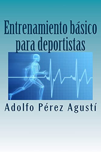 Entrenamiento básico para deportistas: Todo lo que necesitas saber para ser un gran deportista (Spanish Edition)