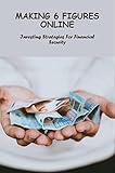  Making 6 Figures Online: Investing Strategies For Financial Security (English Edition)