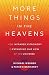 More Things in the Heavens: How Infrared Astronomy Is Expanding Our View of the Universe