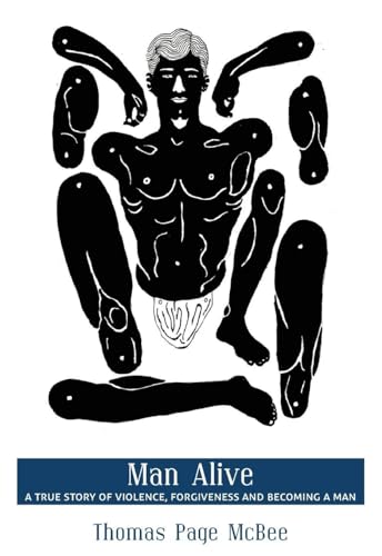 Man Alive: A True Story of Violence, Forgiveness and Becoming a Man (City Lights/Sister Spit)