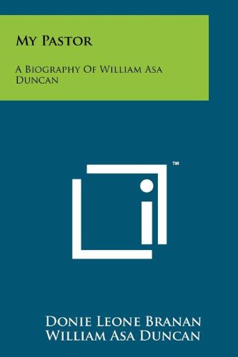 My Pastor: A Biography of William Asa Duncan