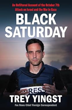 Black Saturday: An Unfiltered Account of the October 7th Attack on Israel and the War in Gaza