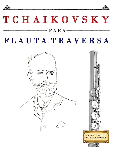 Tchaikovsky para Flauta Traversa: 10 Piezas Fáciles para Flauta T...