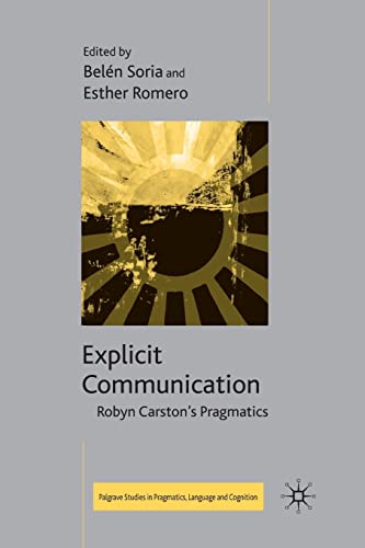 Explicit Communication: Robyn Carston's Pragmatics (Palgrave Studies in Pragmatics, Language and Cognition)