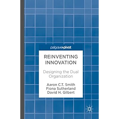 Reinventing Innovation: Designing the Dual Organization