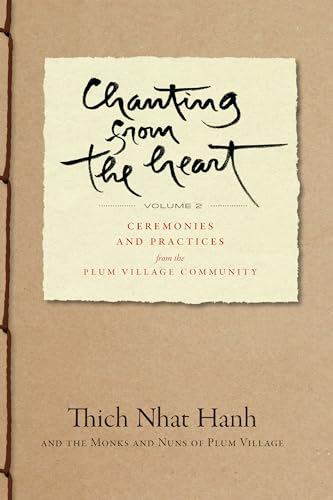 Chanting from the Heart Vol II: Ceremonies and Practices from the Plum Village Community: 2
