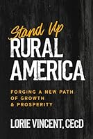 STAND UP RURAL AMERICA: Forging a New Path of Growth & Prosperity 1967424705 Book Cover