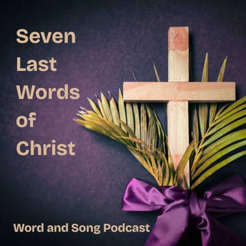 Holy Week 2025 - "Seven Last Words of Christ" Podcast Por Dawn Holt Lauber arte de portada