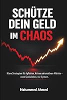Schütze dein Geld im Chaos: Klare Strategien für Inflation, Krisen und unsichere Märkte – ohne Spekulation, nur System (German Edition) B0GXK1K7RD Book Cover