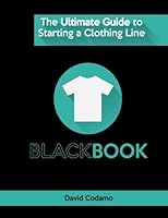 The Ultimate Guide to Starting a Clothing Line: The essential guide for startup brands wanting to create a successful clothing line 1530319803 Book Cover