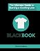 The Ultimate Guide to Starting a Clothing Line: The essential guide for startup brands wanting to create a successful clothing line