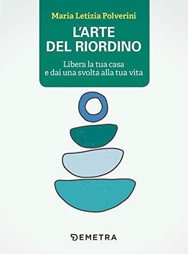 L'arte del riordino. Libera la tua casa e dai una svolta alla tua vita