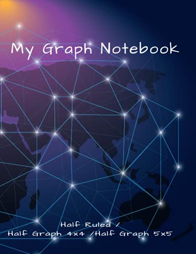 My Graph Notebook – Great to use as a Sketchbook Journal & Notebook: A Large Journal with Graph Paper - Both 4x4 & 5x5 sized paper also with Lined ... Painting, Writing, School, Class and Home