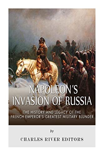 Napoleon's Invasion of Russia: The History and ... 1508544484 Book Cover