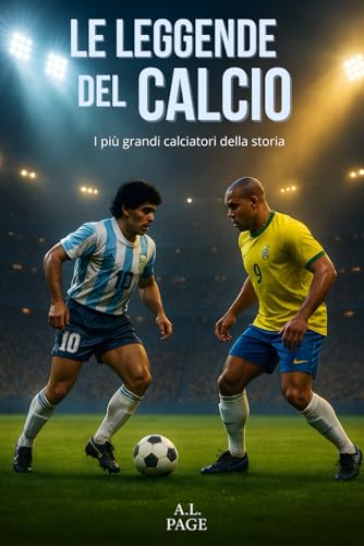 Le leggende del calcio: I più grandi calciatori della storia