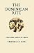 The Dominican Rite: History and Liturgy