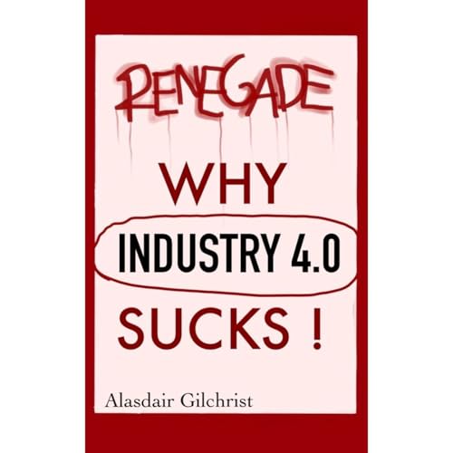 Why Industry 4.0 Sucks by Alasdair Gilchrist episode artwork