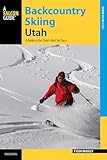 Backcountry Skiing Utah: A Guide to the State's Best Ski Tours (Backcountry Skiing Series)