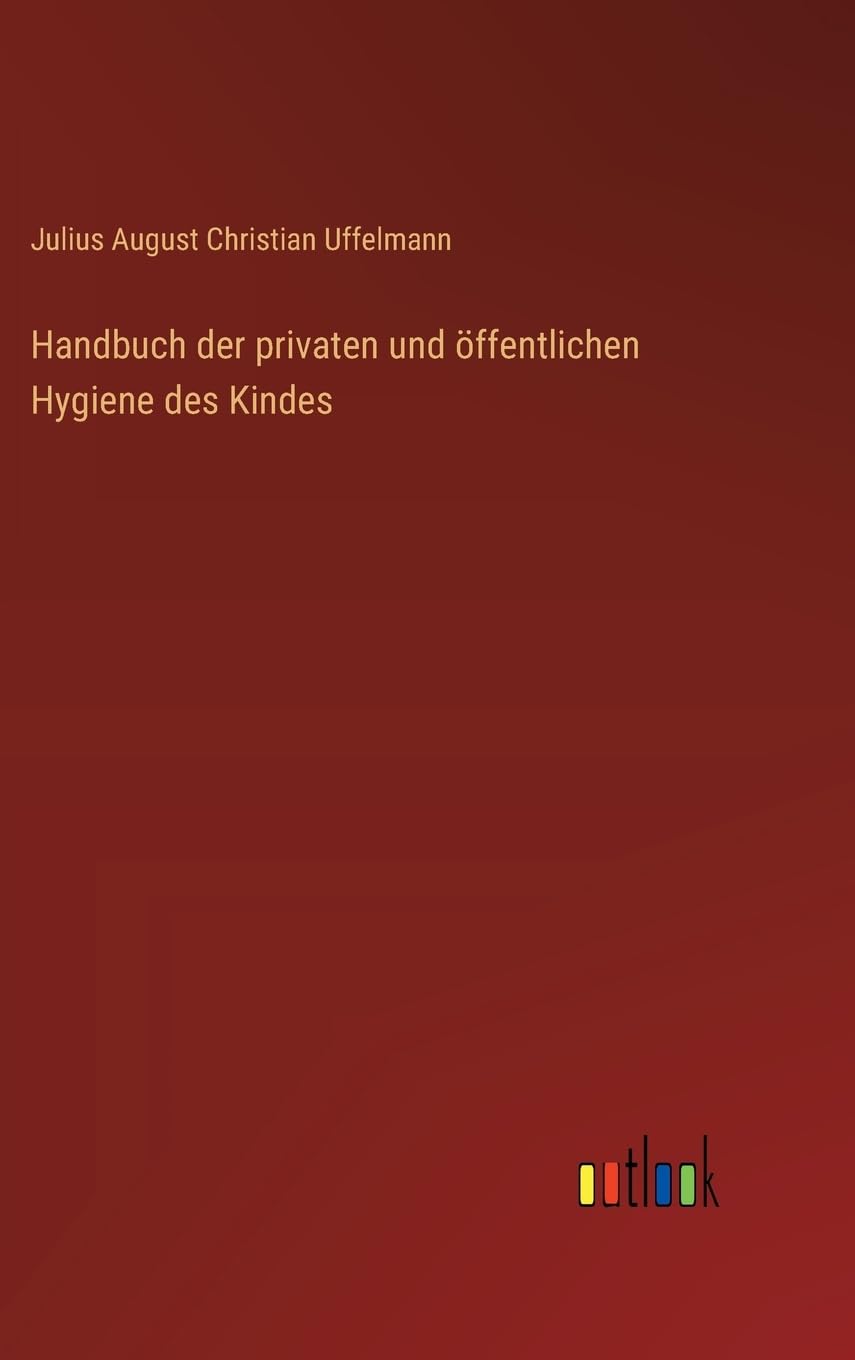 Handbuch der privaten und öffentlichen Hygiene des Kindes