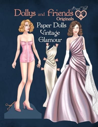 Dollys and Friends Originals Paper Dolls, Vintage Glamour: Fashion Dress Up Collection of Iconic Retro Gowns