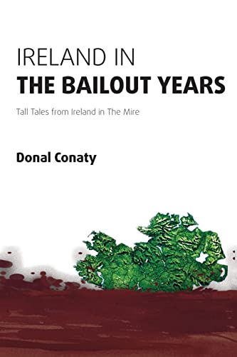 Ireland in the Bailout Years: Tall Tales from Ireland in The Mire