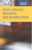 Youth Violence, Resilience, and Rehabilitation (Criminal Justice (Lfb Scholarly Publishing Llc).) 1931202591 Book Cover