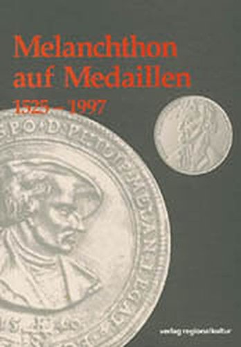Preisvergleich Produktbild Melanchthon auf Medaillen 1525 - 1997
