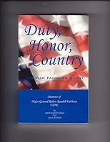 Duty, Honor, Country: The Ran Fairburn Story: Memoirs of Major General Robert Randell Fairburn, USMC 0974067385 Book Cover