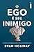 O ego é seu inimigo