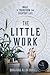 The Little Work: Magic to Transform Your Everyday Life