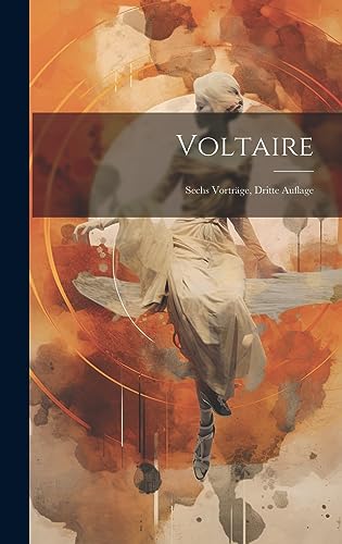 Voltaire: Sechs Vorträge, Dritte Auflage (German Edition)