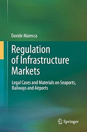 Regulation of Infrastructure Markets: Legal Cases and Materials on Seaports, Railways and Airports 2013th Edition-Wow! eBook