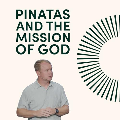 Page de couverture de Pinatas and the Mission of God | Pastor Mike Holwerda