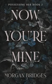 Paperback Now You're Mine: A Dark Stalker Romance (Possessing Her) Book