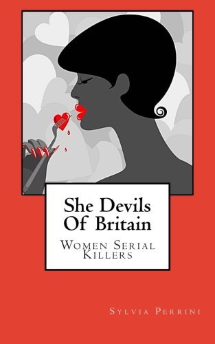She Devils Of Britain: Women Serial Killers