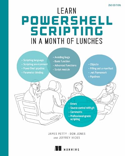 Learn PowerShell Scripting in a Month of Lunches, Second Edition: Write and organize scripts and tools