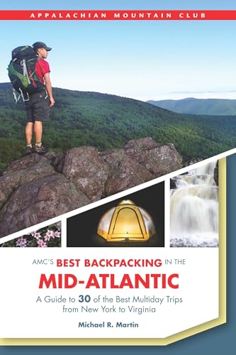 AMC's Best Backpacking in the Mid-Atlantic: A Guide To 30 Of The Best Multiday Trips From New York...