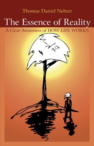 Essence of Reality: A Clear Awareness of How Life Works