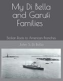  My Di Bella and Garufi Families: Sicilian Roots to American Branches