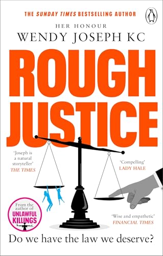 Rough Justice: A gripping insight into Britain's criminal courts from the Sunday Times bestseller author of Unlawful Killings