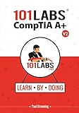 101 Labs - CompTIA A+: Hands-on Practical Labs for the CompTIA A+ Exams (220-1101 and 220-1102)