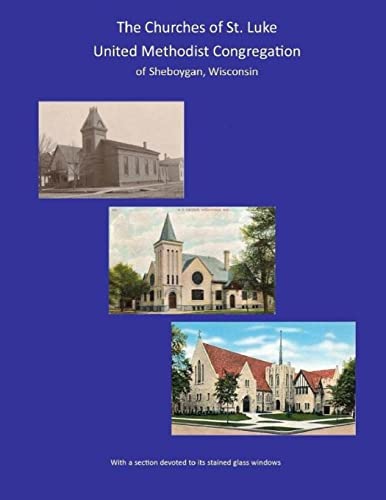 THE CHURCHES of ST. LUKE UNITED METHODIST CONGREGATION of Sheboygan Wisconsin